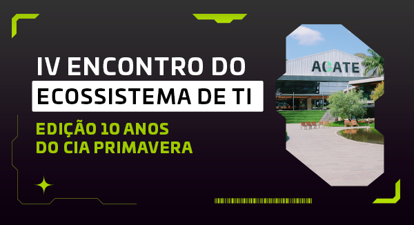 CIA Primavera celebra 10 anos com Encontro do Ecossistema de TI em Florianópolis CIA Primavera celebra 10 anos com Encontro do Ecossistema de TI em Florianópolis